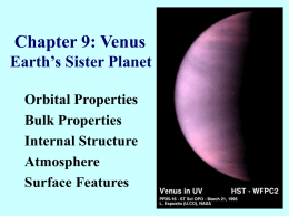 Chapter 9: Venus Earth’s Sister Planet Orbital Properties Bulk Properties