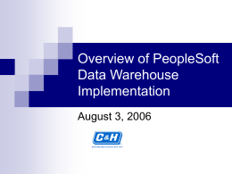 Overview of PeopleSoft Data Warehouse Implementation August 3, 2006