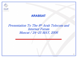 Presentation To The 8 Arab Telecom and Internet Forum