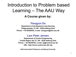 Introduction to Problem based – The AAU Way Learning A Course given by: