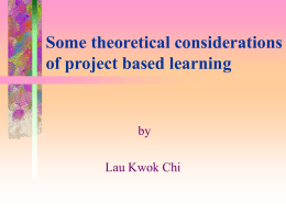 Some theoretical considerations of project based learning by Lau Kwok Chi
