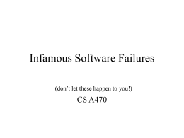 Infamous Software Failures CS A470 (don’t let these happen to you!)