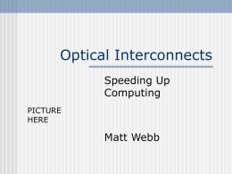 Optical Interconnects Speeding Up Computing Matt Webb