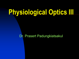 Physiological Optics III Dr. Prasert Padungkiatsakul