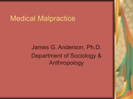 Medical Malpractice James G. Anderson, Ph.D. Department of Sociology &amp; Anthropology