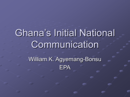 Ghana’s Initial National Communication William K. Agyemang-Bonsu EPA