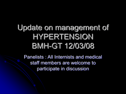 Update on management of HYPERTENSION BMH-GT 12/03/08 Panelists : All Internists and medical