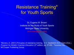 Resistance Training* for Youth Sports Dr. Eugene W. Brown