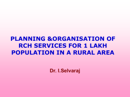 PLANNING &amp;ORGANISATION OF RCH SERVICES FOR 1 LAKH Dr. I.Selvaraj