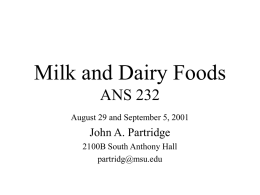 Milk and Dairy Foods ANS 232 John A. Partridge