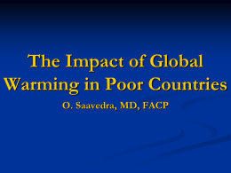 The Impact of Global Warming in Poor Countries O. Saavedra, MD, FACP