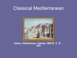 Classical Mediterranean Ideas, Institutions, Values: 800 B. C. E. - 476
