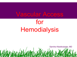 Vascular Access for Hemodialysis Samitra Kleebbubpha, MD