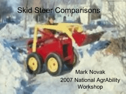 Skid Steer Comparisons Mark Novak 2007 National AgrAbility Workshop
