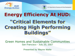 “Critical Elements for Creating High Performing Buildings” Energy Efficiency At HUD: