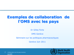 Exemples de collaboration  de l'OMS avec les pays Dr Gilles Forte