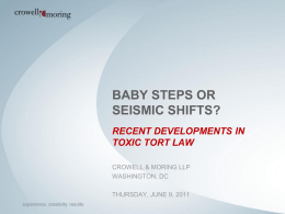 BABY STEPS OR SEISMIC SHIFTS? RECENT DEVELOPMENTS IN TOXIC TORT LAW