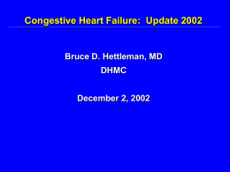 Congestive Heart Failure:  Update 2002 Bruce D. Hettleman, MD DHMC