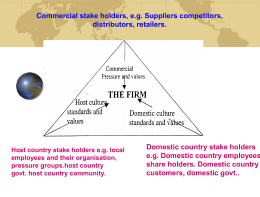 Commercial stake holders, e.g. Suppliers competitors, distributors, retailers. Domestic country stake holders