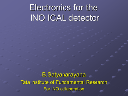 Electronics for the INO ICAL detector B.Satyanarayana Tata Institute of Fundamental Research