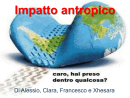 Impatto antropico Di Alessio, Clara, Francesco e Xhesara
