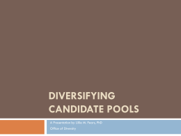 DIVERSIFYING CANDIDATE POOLS A Presentation by Lillie M. Fears, PhD Office of Diversity