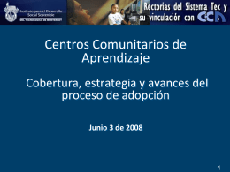 Centros Comunitarios de Aprendizaje Cobertura, estrategia y avances del proceso de adopción