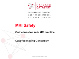 MRI Safety Guidelines for safe MR practice Catalyst Imaging Consortium