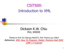 CSIT600: Introduction to XML Dickson K.W. Chiu Reference:
