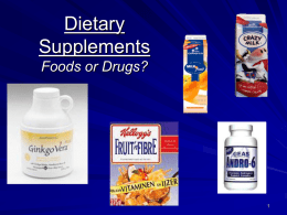 Dietary Supplements Foods or Drugs? 1