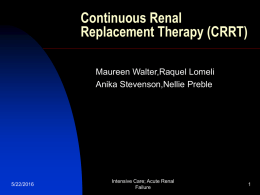 Continuous Renal Replacement Therapy (CRRT) Maureen Walter,Raquel Lomeli Anika Stevenson,Nellie Preble