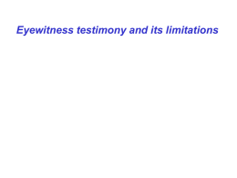 Eyewitness testimony and its limitations