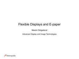 Flexible Displays and E-paper Maxim Dolgobrod Advanced Display and Image Technologies