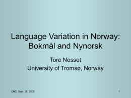 Language Variation in Norway: Bokmål and Nynorsk Tore Nesset University of Tromsø, Norway