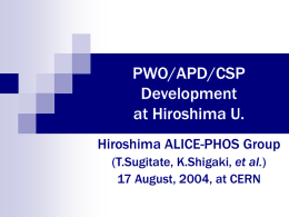 PWO/APD/CSP Development at Hiroshima U. Hiroshima ALICE-PHOS Group