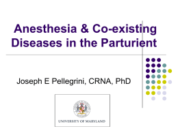 Anesthesia &amp; Co-existing Diseases in the Parturient Joseph E Pellegrini, CRNA, PhD