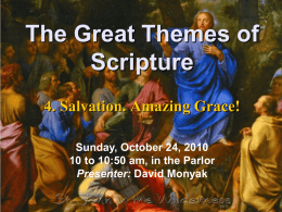 The Great Themes of Scripture 4. Salvation. Amazing Grace! Sunday, October 24, 2010