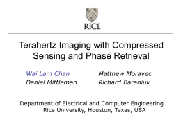 Terahertz Imaging with Compressed Sensing and Phase Retrieval Wai Lam Chan Matthew Moravec