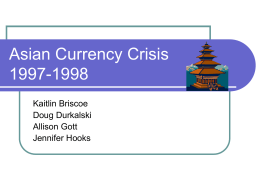 Asian Currency Crisis 1997-1998 Kaitlin Briscoe Doug Durkalski