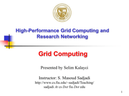 Grid Computing High-Performance Grid Computing and Research Networking Presented by Selim Kalayci