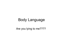 Body Language Are you lying to me????