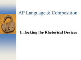 AP Language &amp; Composition Unlocking the Rhetorical Devices