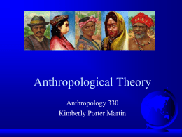Anthropological Theory Anthropology 330 Kimberly Porter Martin