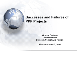 Successes and Failures of PPP Projects Vickram Cuttaree The World Bank