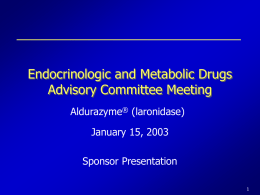 Endocrinologic and Metabolic Drugs Advisory Committee Meeting Aldurazyme (laronidase)