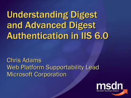 Understanding Digest and Advanced Digest Authentication in IIS 6.0 Chris Adams