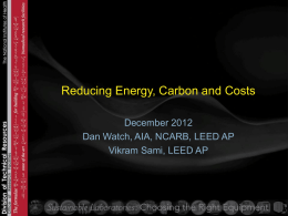 Reducing Energy, Carbon and Costs December 2012 Vikram Sami, LEED AP