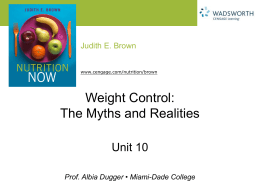 Weight Control: The Myths and Realities Unit 10 Judith E. Brown