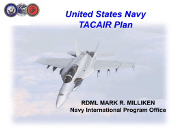United States Navy TACAIR Plan RDML MARK R. MILLIKEN Navy International Program Office