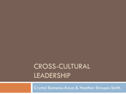 CROSS-CULTURAL LEADERSHIP Crystal Bonneau-Kaya &amp; Heather Stroupe-Smith